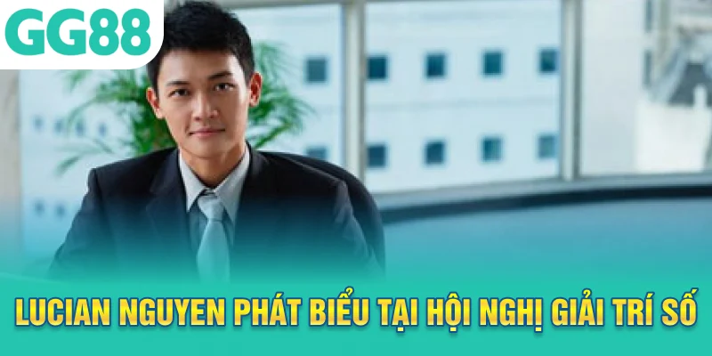 Lucian Nguyen phát biểu tại hội nghị ngành giải trí số